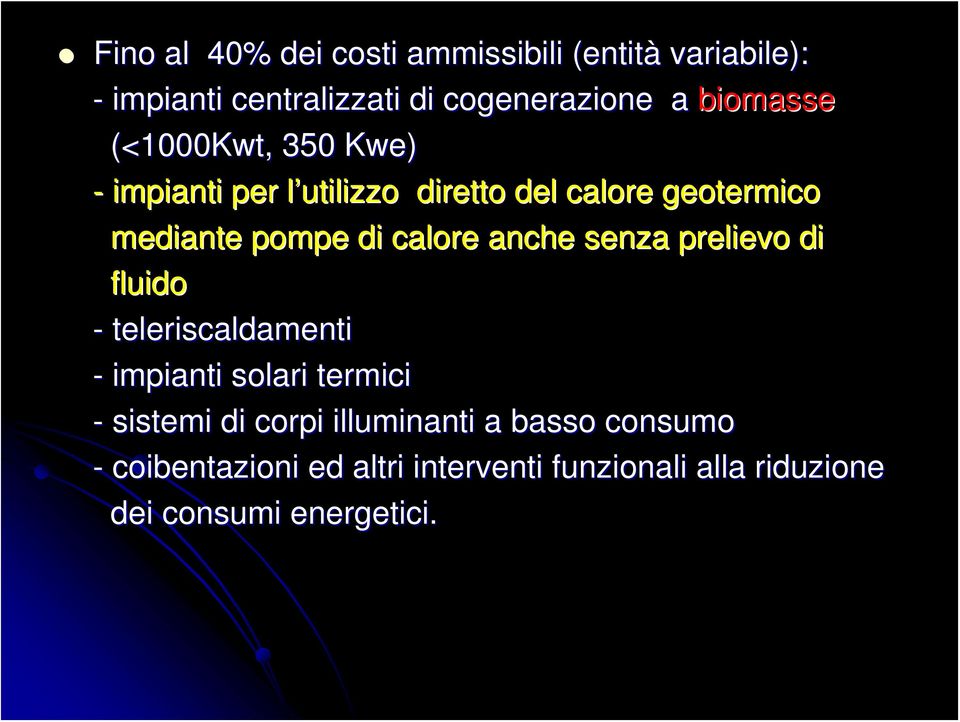 calore anche senza prelievo di fluido - teleriscaldamenti - impianti solari termici - sistemi di corpi