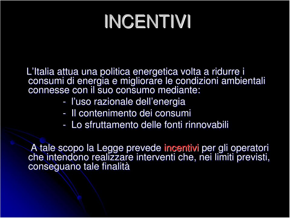 contenimento dei consumi - Lo sfruttamento delle fonti rinnovabili A tale scopo la Legge prevede