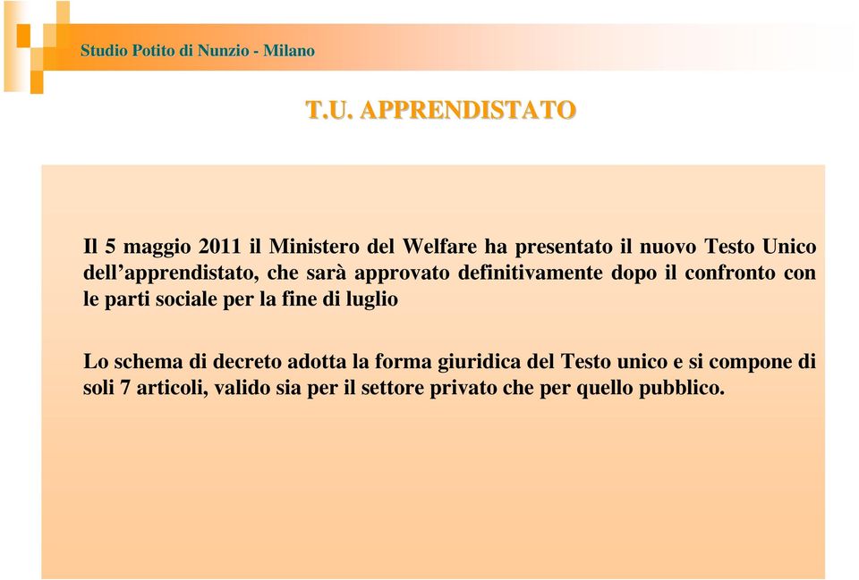 sociale per la fine di luglio Lo schema di decreto adotta la forma giuridica del Testo