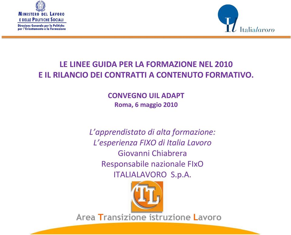 CONVEGNO UIL ADAPT Roma, 6 maggio 2010 L apprendistato di alta formazione: