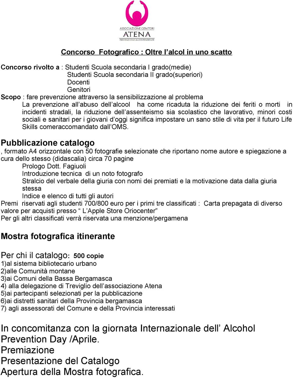 scolastico che lavorativo, minori costi sociali e sanitari per i giovani d oggi significa impostare un sano stile di vita per il futuro Life Skills comeraccomandato dall OMS.