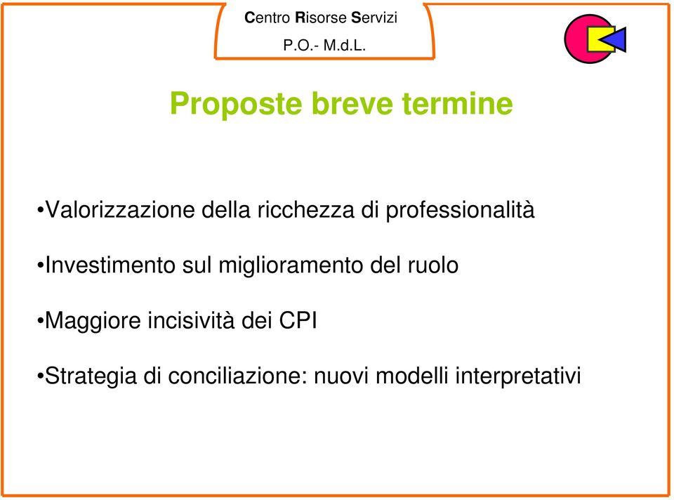 miglioramento del ruolo Maggiore incisività dei