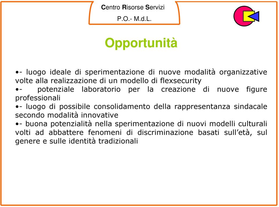 consolidamento della rappresentanza sindacale secondo modalità innovative - buona potenzialità nella sperimentazione