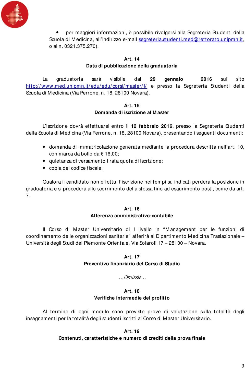 it/edu/edu/corsi/master/i/ e presso la Segreteria Studenti della Scuola di Medicina (Via Perrone, n. 18, 28100 Novara). Art.