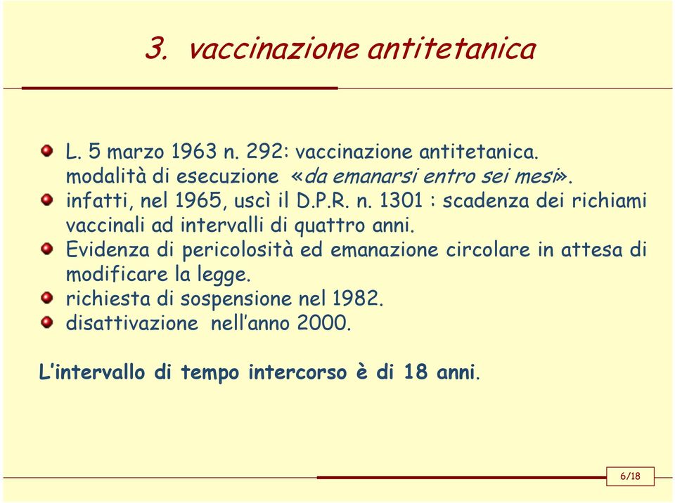 l 1965, uscì il D.P.R. n. 1301 : scadenza dei richiami vaccinali ad intervalli di quattro anni.