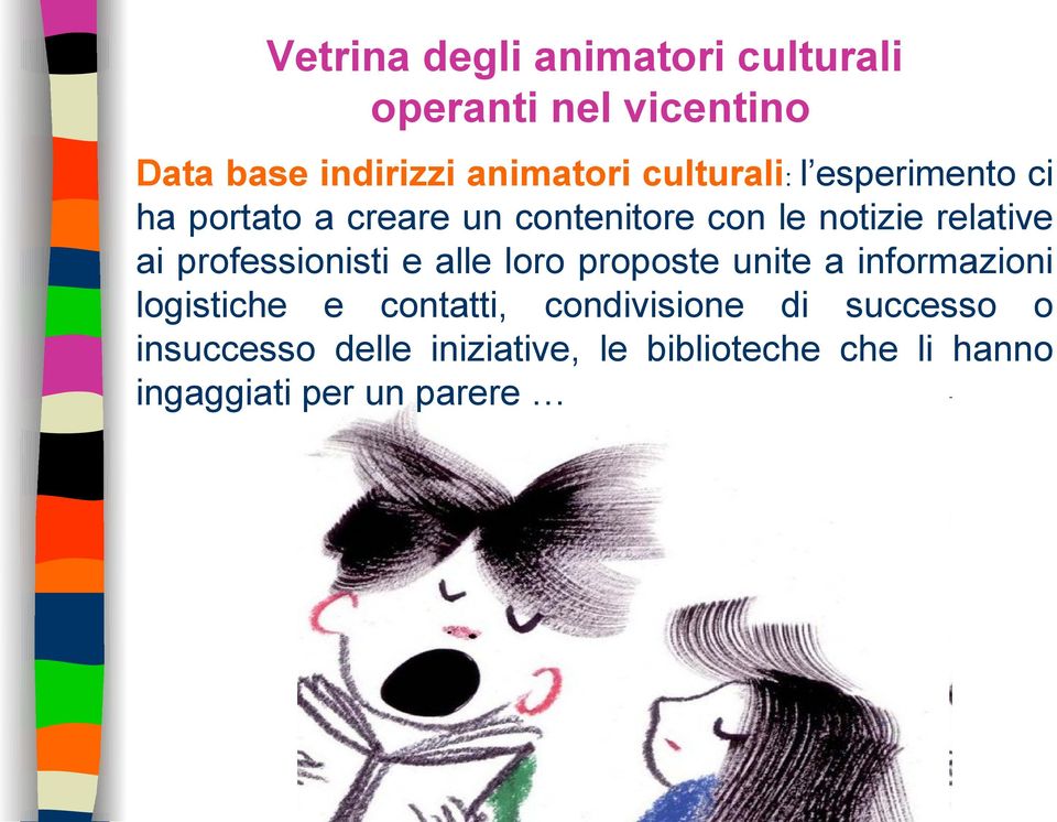 professionisti e alle loro proposte unite a informazioni logistiche e contatti,