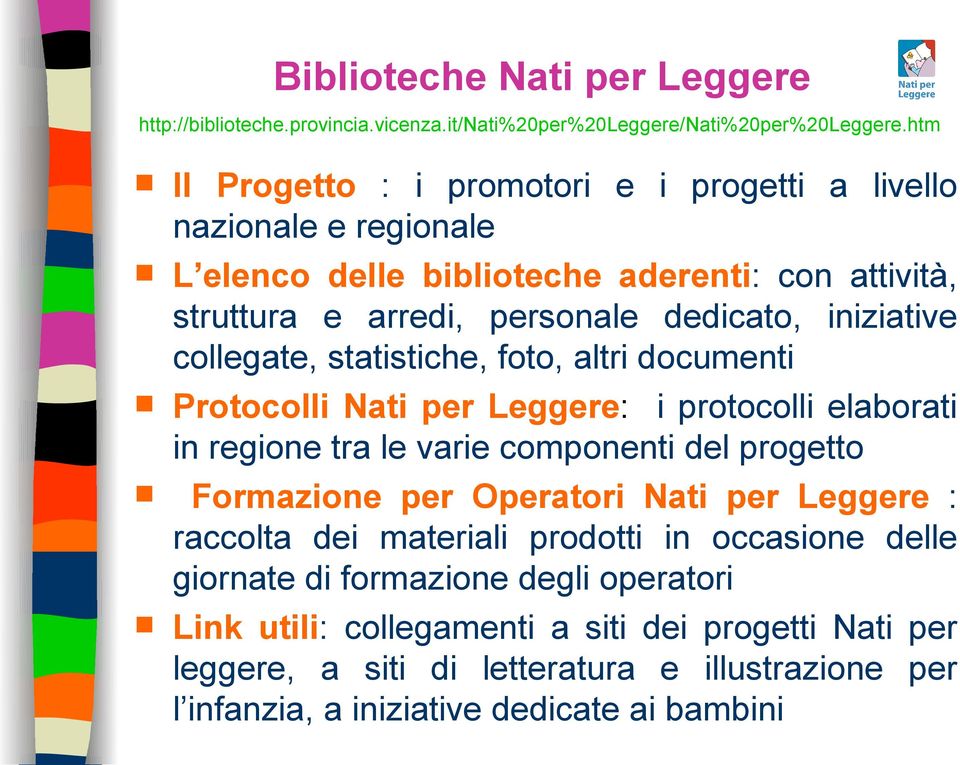 collegate, statistiche, foto, altri documenti Protocolli Nati per Leggere: i protocolli elaborati in regione tra le varie componenti del progetto Formazione per Operatori Nati per