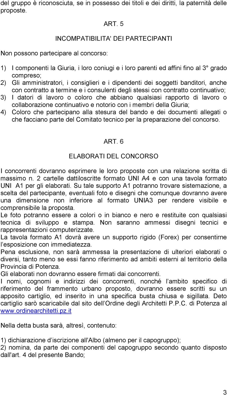 banditori, anche con contratto a termine e i consulenti degli stessi con contratto continuativo; 3) I datori di lavoro o coloro che abbiano qualsiasi rapporto di lavoro o collaborazione continuativo