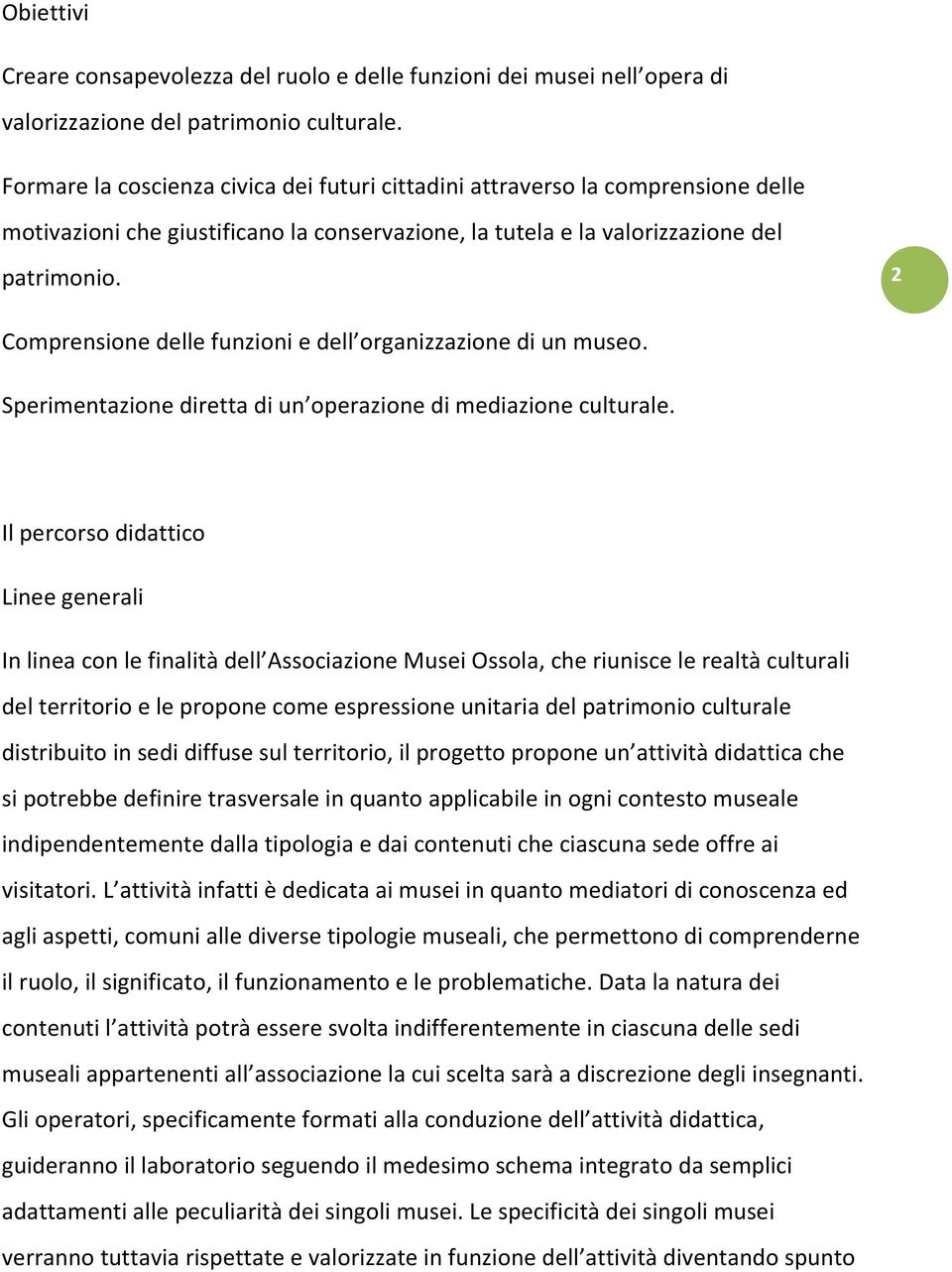 2 Comprensione delle funzioni e dell organizzazione di un museo. Sperimentazione diretta di un operazione di mediazione culturale.