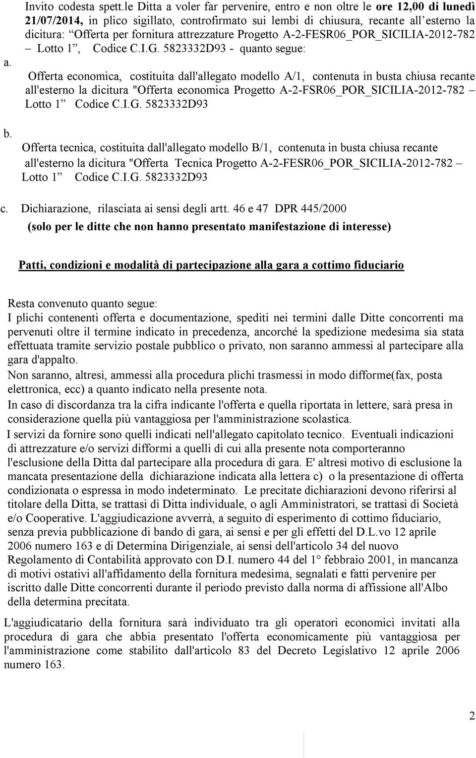 attrezzature Progetto A-2-FESR06_POR_SICILIA-2012-782 Lotto 1, Codice C.I.G.