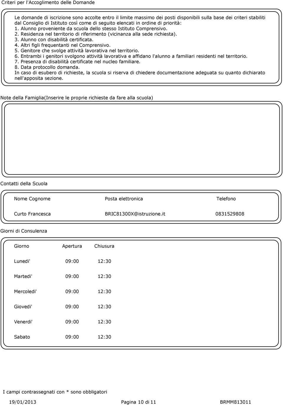 Alunno con disabilità certificata. 4. Altri figli frequentanti nel Comprensivo. 5. Genitore che svolge attività lavorativa nel territorio. 6.