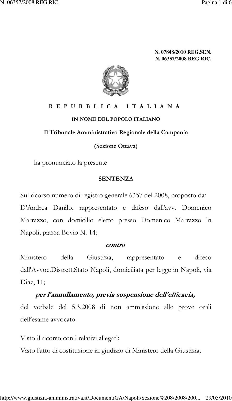registro generale 6357 del 2008, proposto da: D'Andrea Danilo, rappresentato e difeso dall'avv. Domenico Marrazzo, con domicilio eletto presso Domenico Marrazzo in Napoli, piazza Bovio N.