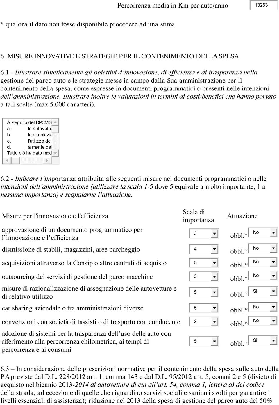 della spesa, come espresse in documenti programmatici o presenti nelle intenzioni dell amministrazione.