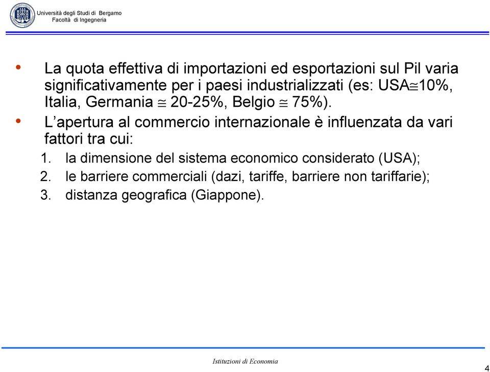 L apertura al commercio internazionale è influenzata da vari fattori tra cui: 1.