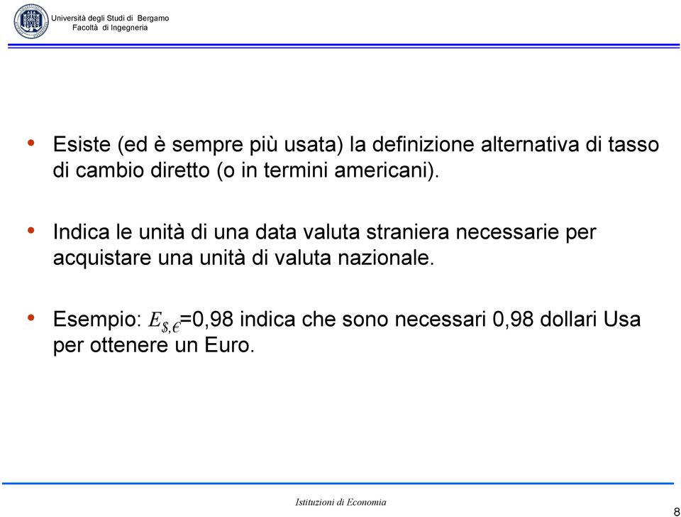 Indica le unità di una data valuta straniera necessarie per acquistare una