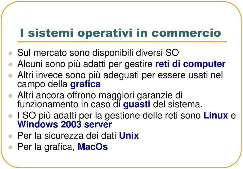 maggiori garanzie di funzionamento in caso di guasti del sistema.