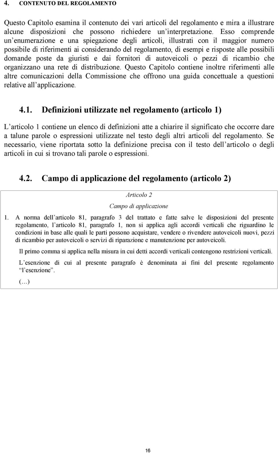 poste da giuristi e dai fornitori di autoveicoli o pezzi di ricambio che organizzano una rete di distribuzione.