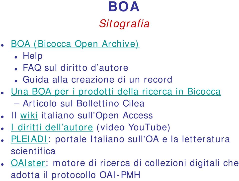 italiano sull'open Access I diritti dell autore (video YouTube) PLEIADI: portale Italiano sull'oa e