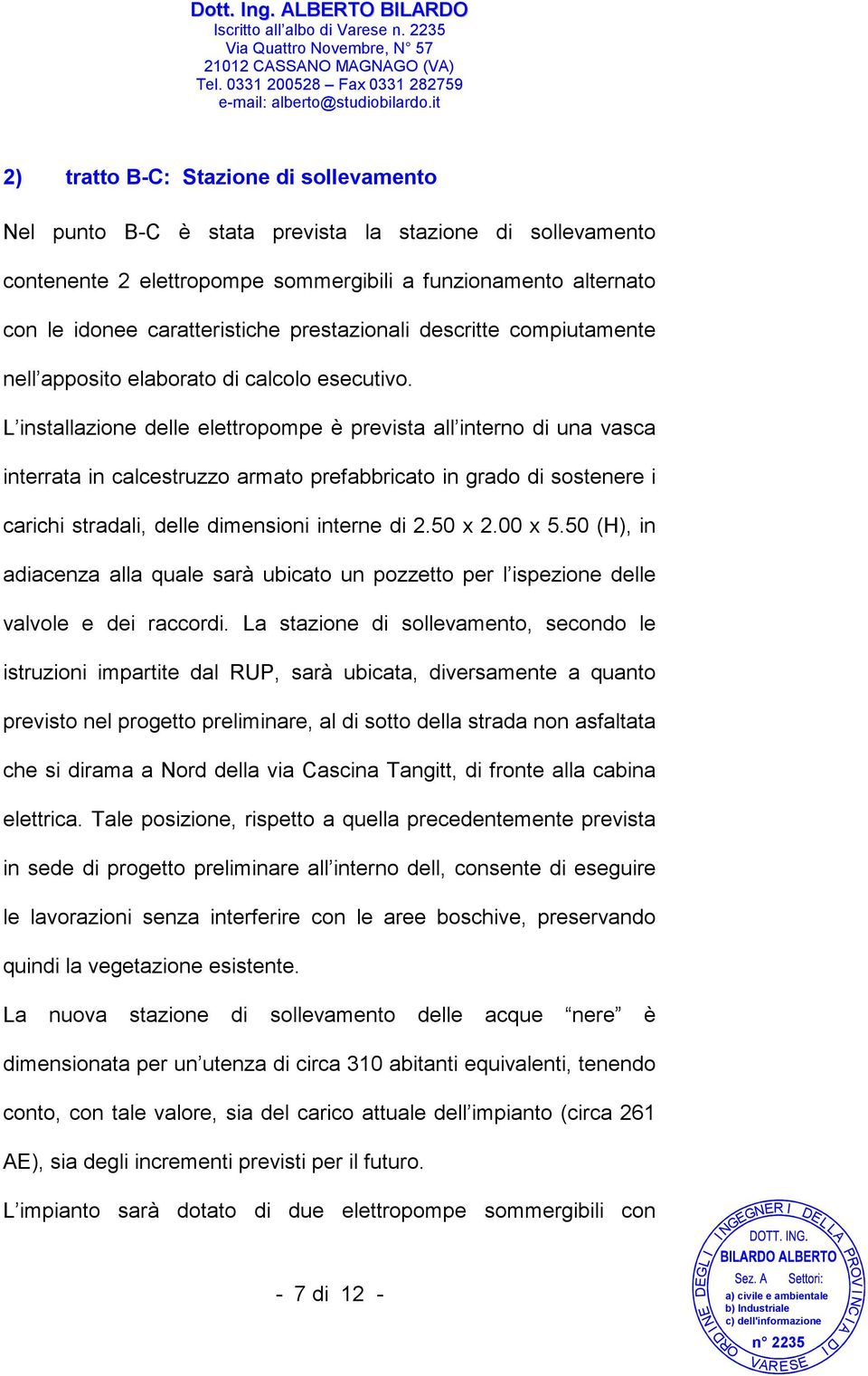 funzionamento alternato con le idonee caratteristiche prestazionali descritte compiutamente nell apposito elaborato di calcolo esecutivo.