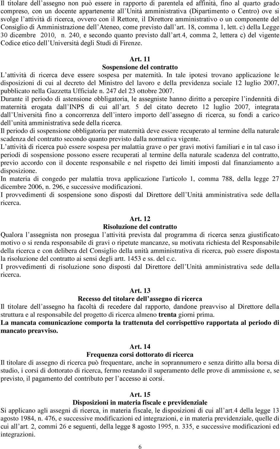 c) della Legge 30 dicembre 2010, n. 240, e secondo quanto previsto dall art.4, comma 2, lettera c) del vigente Codice etico dell Università degli Studi di Firenze. Art.