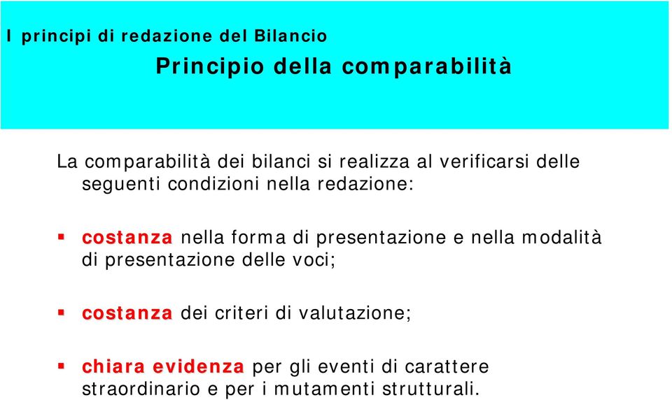 forma di presentazione e nella modalità di presentazione delle voci; costanza dei criteri di