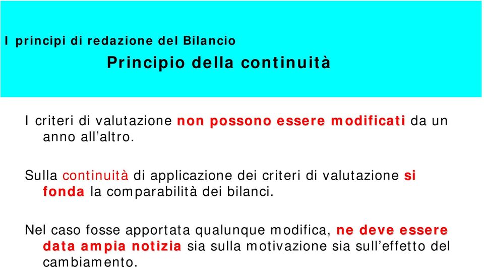 Sulla continuità di applicazione dei criteri di valutazione si fonda la comparabilità dei