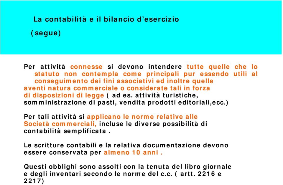 attività turistiche, somministrazione di pasti, vendita prodotti editoriali,ecc.