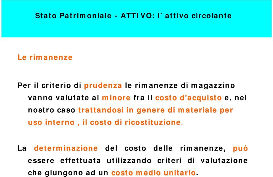 trattandosi in genere di materiale per uso interno, il costo di ricostituzione.