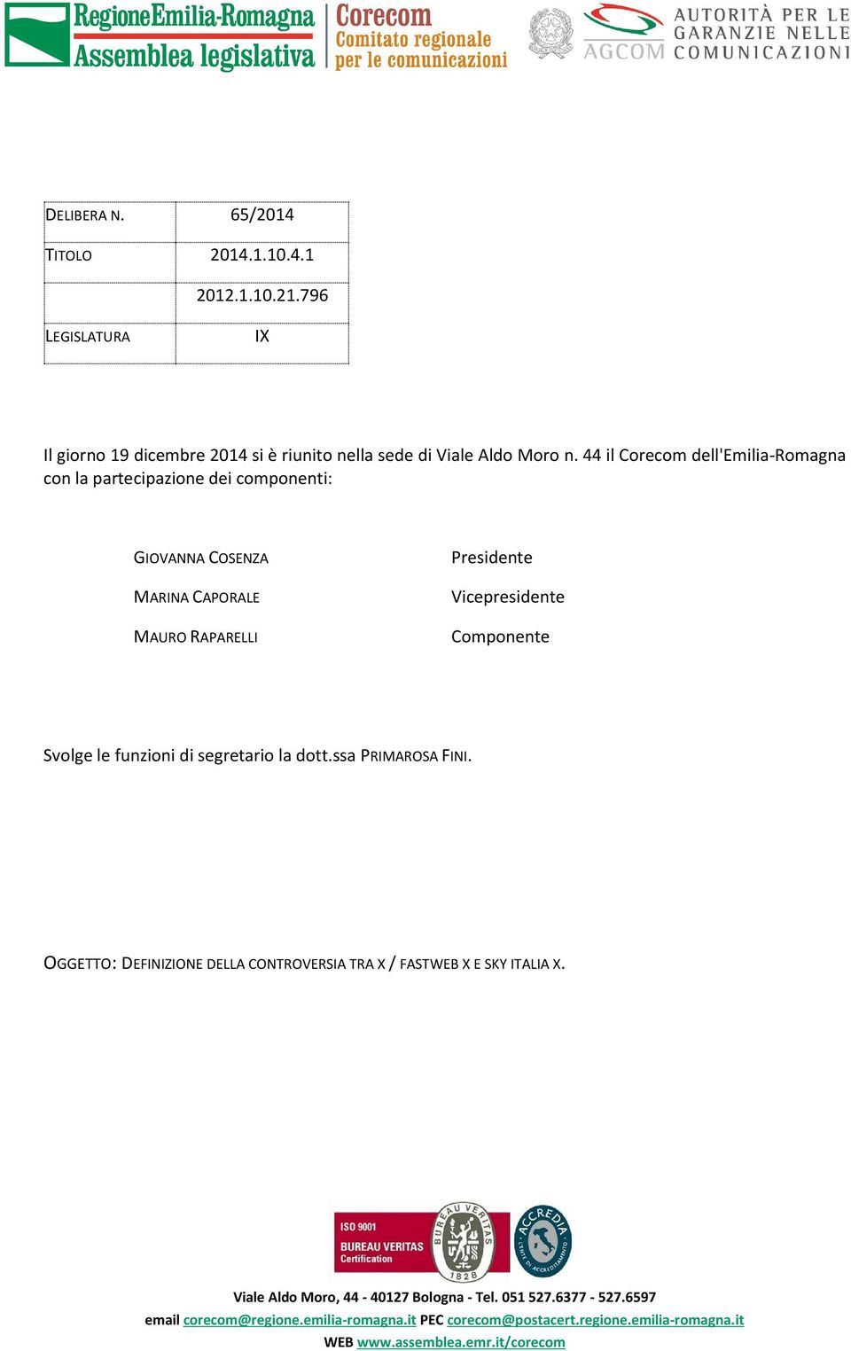 44 il Corecom dell'emilia-romagna con la partecipazione dei componenti: GIOVANNA COSENZA MARINA CAPORALE