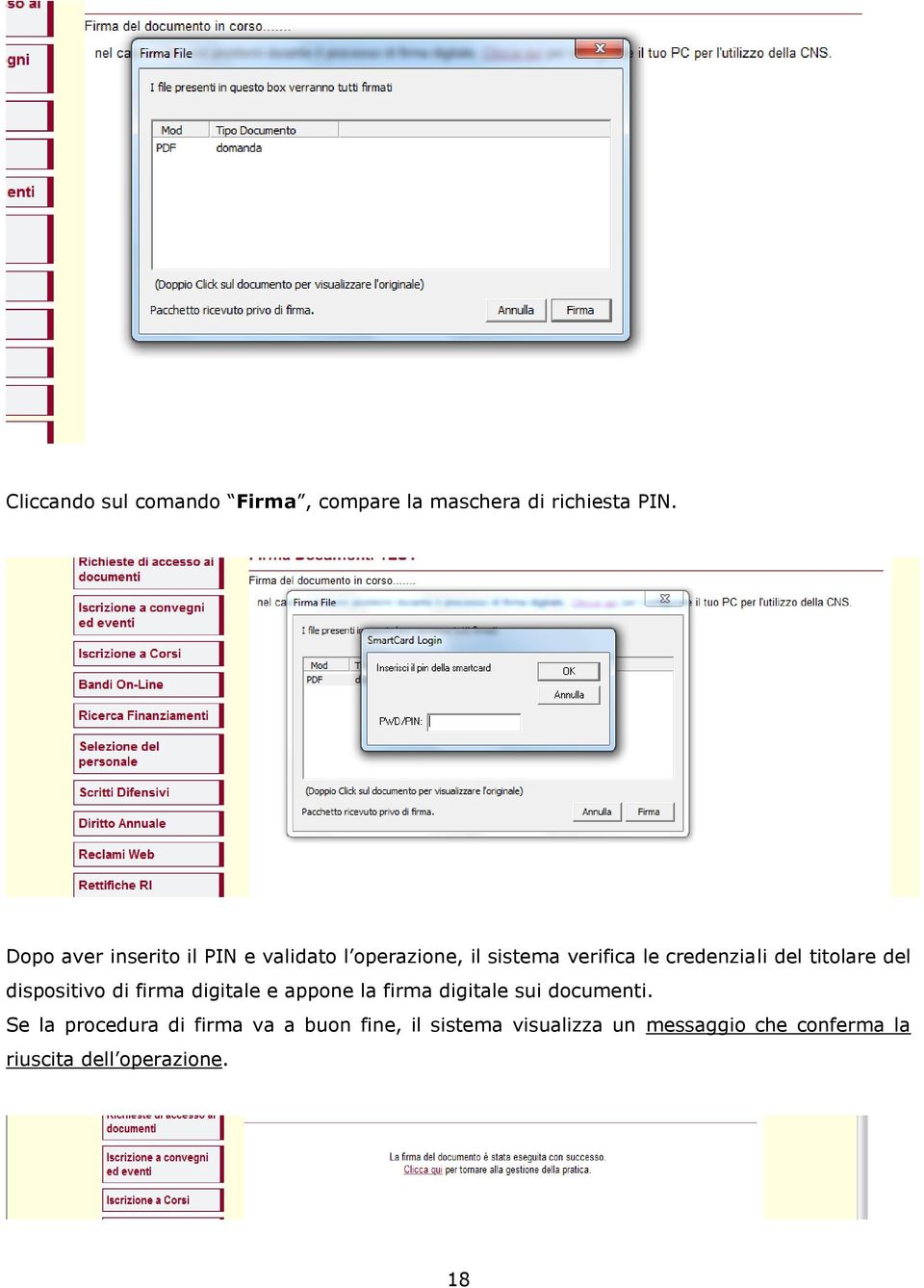 titolare del dispositivo di firma digitale e appone la firma digitale sui documenti.