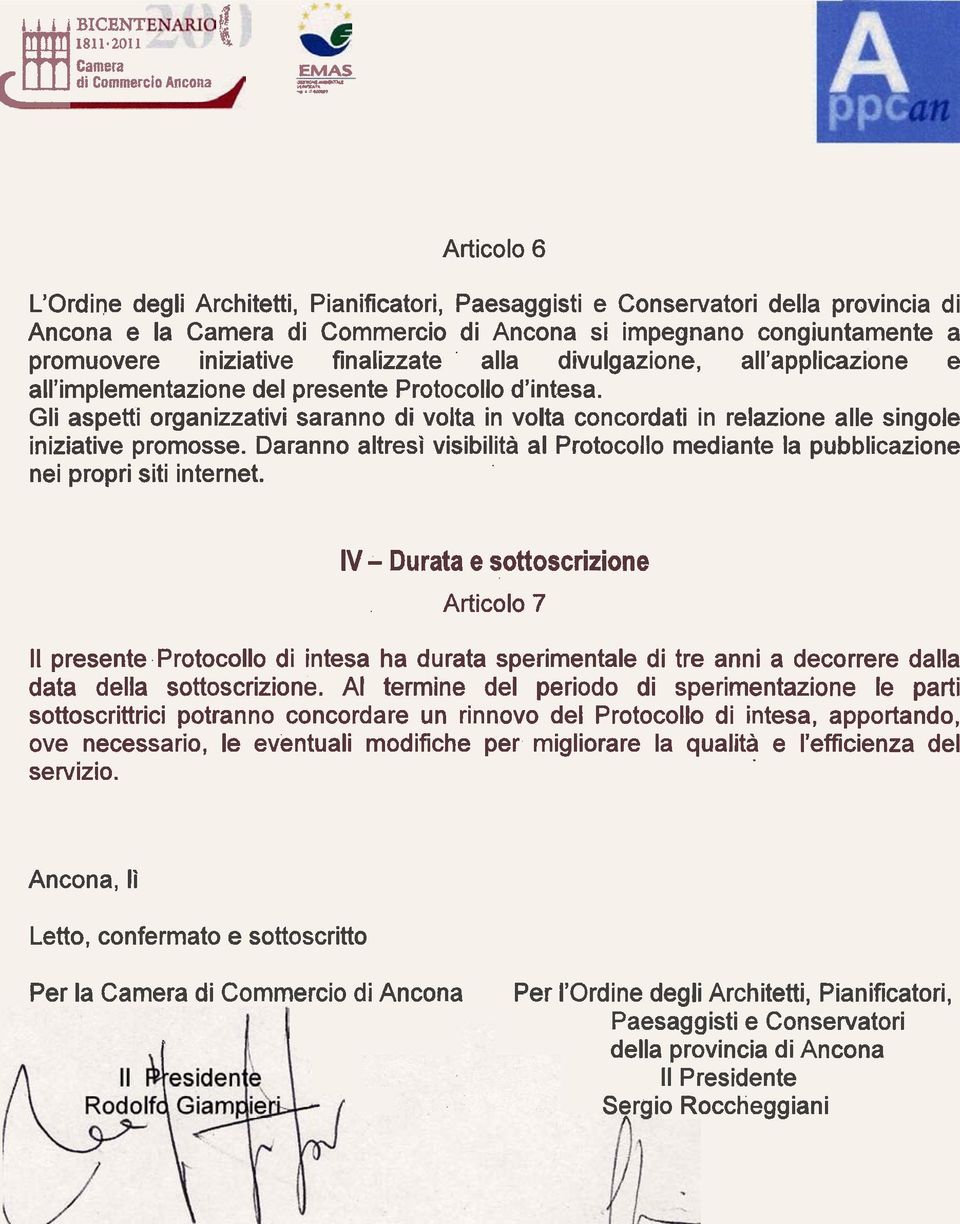 Protocollo d'intesa. Gli aspetti organizzativi saranno di volta in volta concordati in relazione alle singole iniziative promosse.