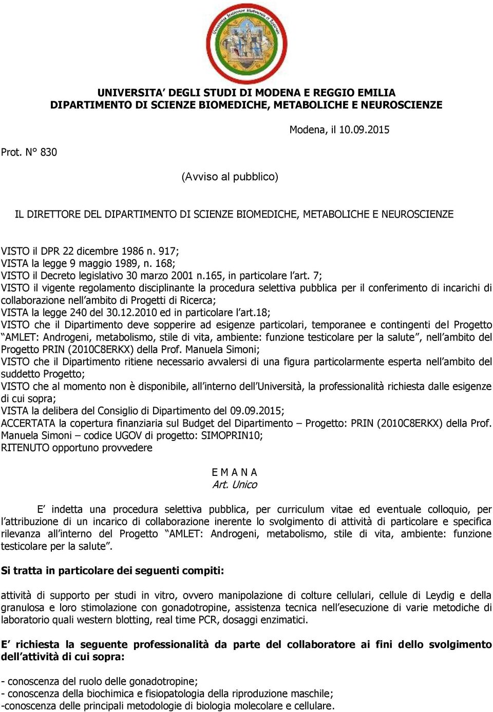 168; VISTO il Decreto legislativo 30 marzo 2001 n.165, in particolare l art.