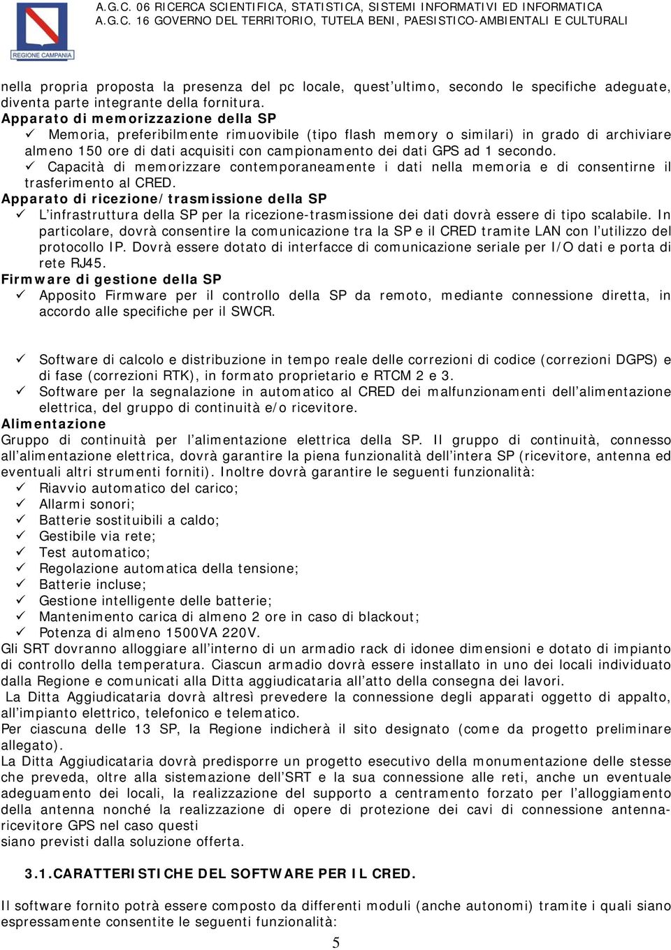 secondo. Capacità di memorizzare contemporaneamente i dati nella memoria e di consentirne il trasferimento al CRED.