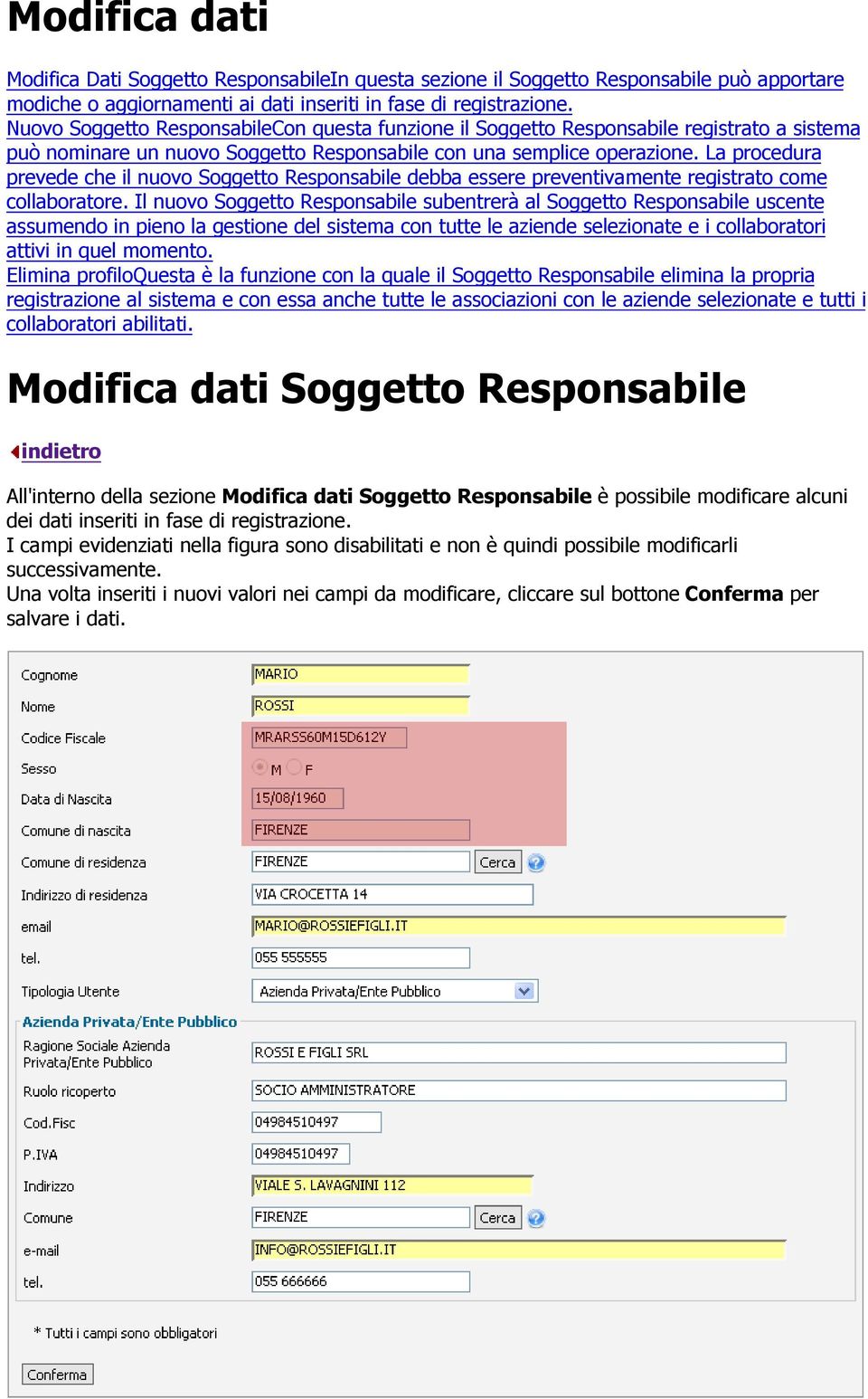 La procedura prevede che il nuovo Soggetto Responsabile debba essere preventivamente registrato come collaboratore.