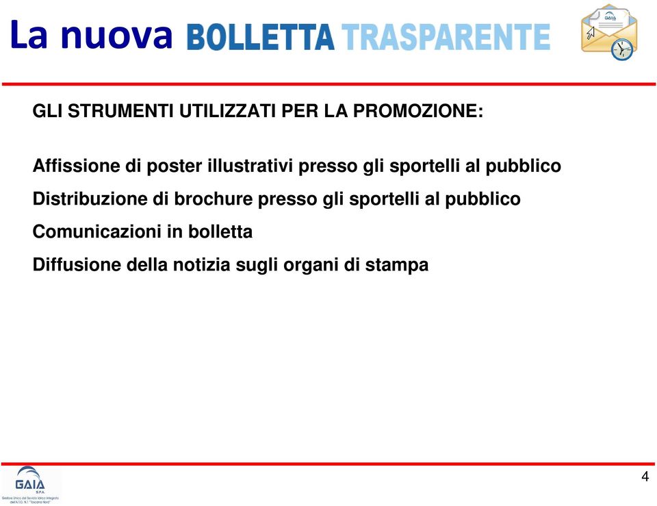 Distribuzione di brochure presso gli sportelli al pubblico