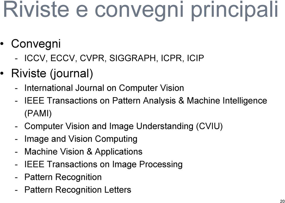 (PAMI) - Computer Vision and Image Understanding (CVIU) - Image and Vision Computing - Machine Vision &