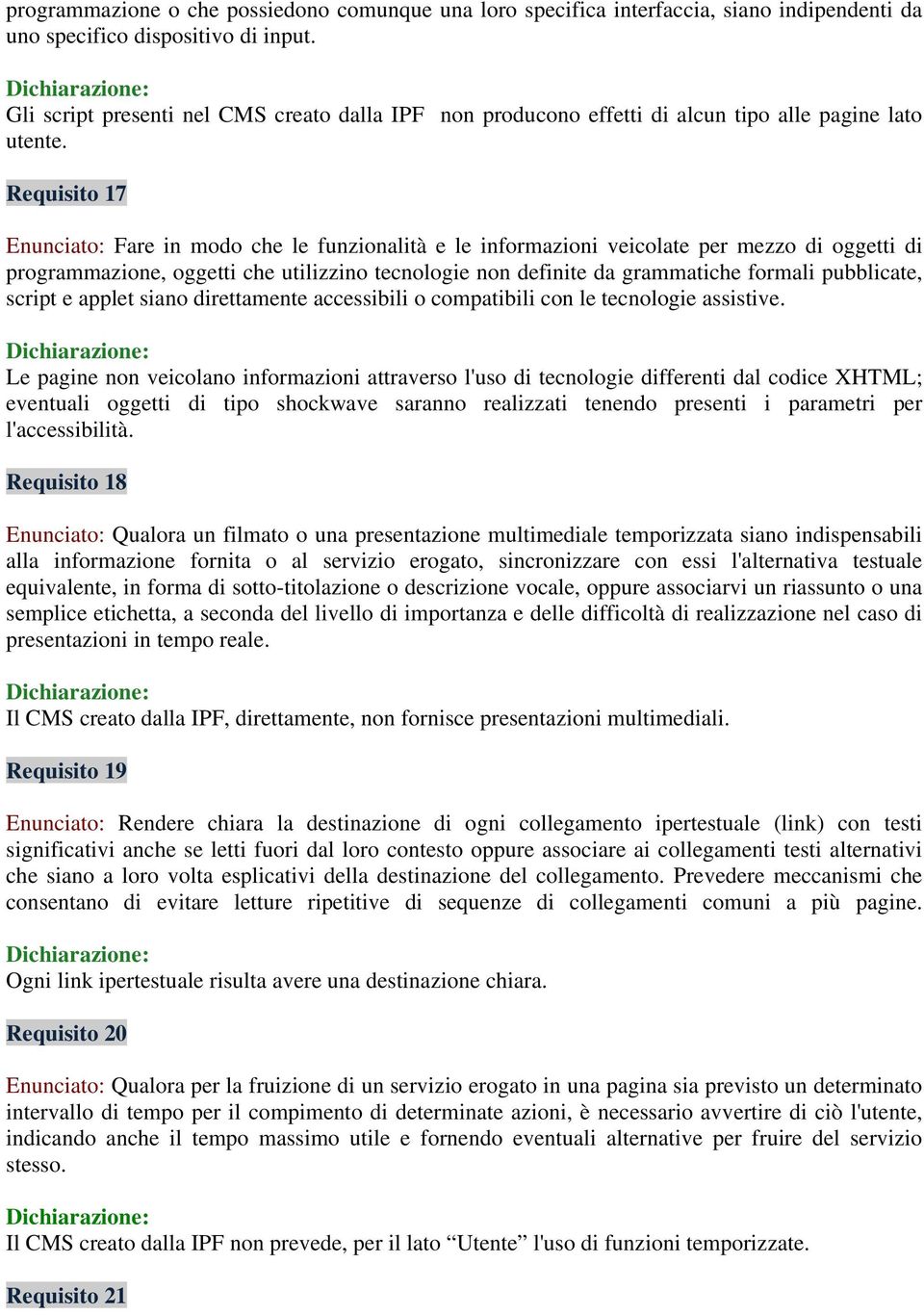 Requisito 17 Enunciato: Fare in modo che le funzionalità e le informazioni veicolate per mezzo di oggetti di programmazione, oggetti che utilizzino tecnologie non definite da grammatiche formali