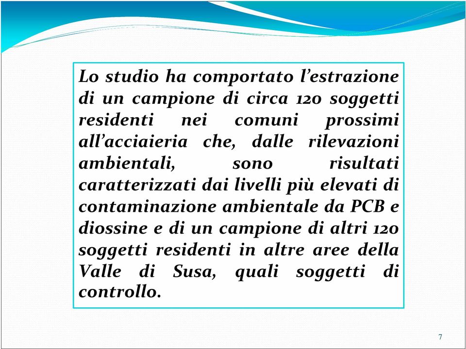 caratterizzati dai livelli più elevati di contaminazione ambientale da PCB e diossine e di