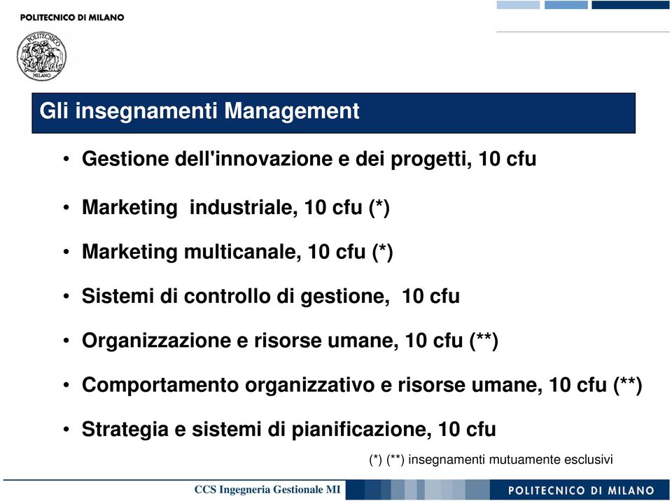 gestione, 10 cfu Organizzazione e risorse umane, 10 cfu (**) Comportamento organizzativo e risorse