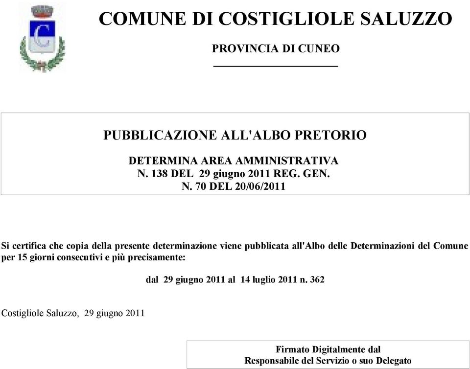 Determinazioni del Comune per 15 giorni consecutivi e più precisamente: dal 29 giugno 2011