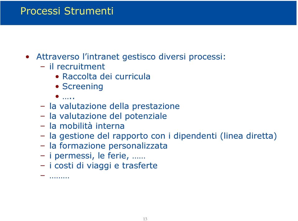 . la valutazione della prestazione la valutazione del potenziale la mobilità interna