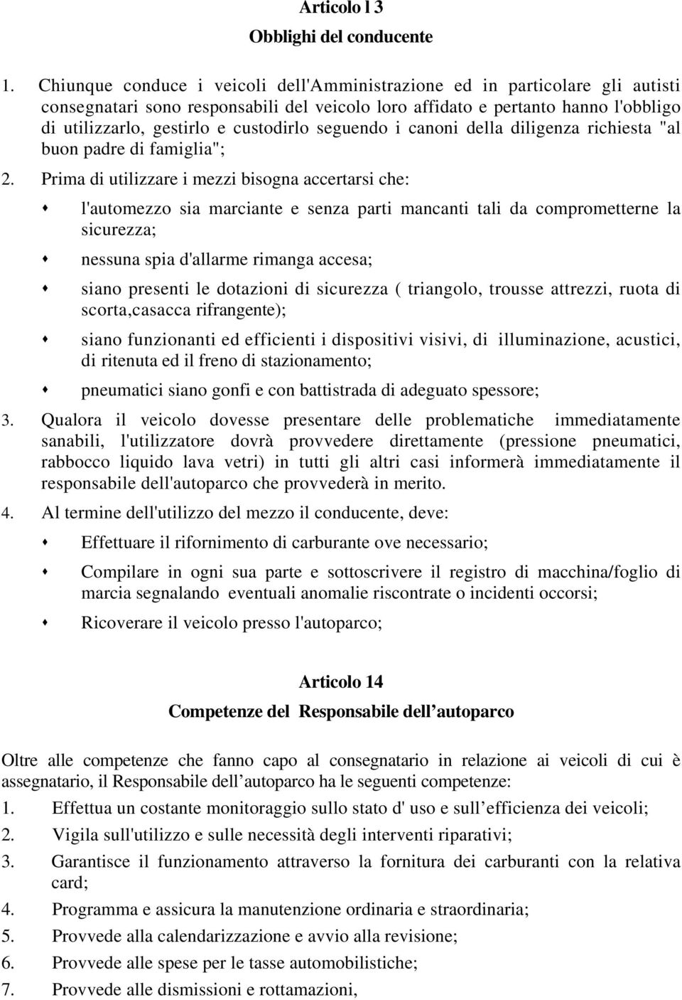 seguendo i canoni della diligenza richiesta "al buon padre di famiglia"; 2.