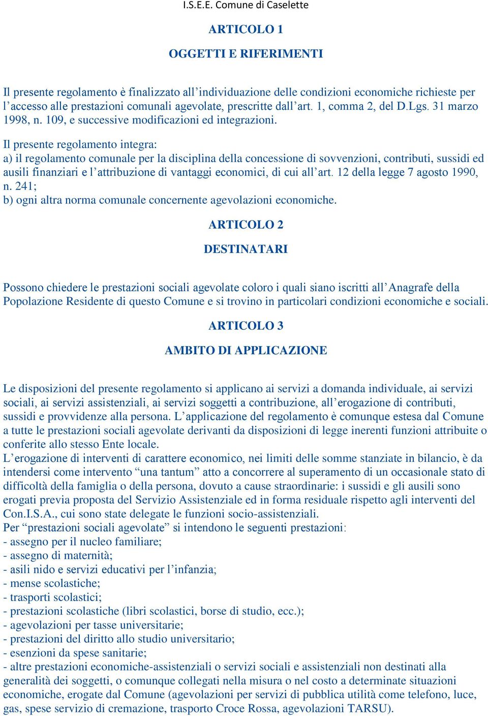 agevolate, prescritte dall art. 1, comma 2, del D.Lgs. 31 marzo 1998, n. 109, e successive modificazioni ed integrazioni.