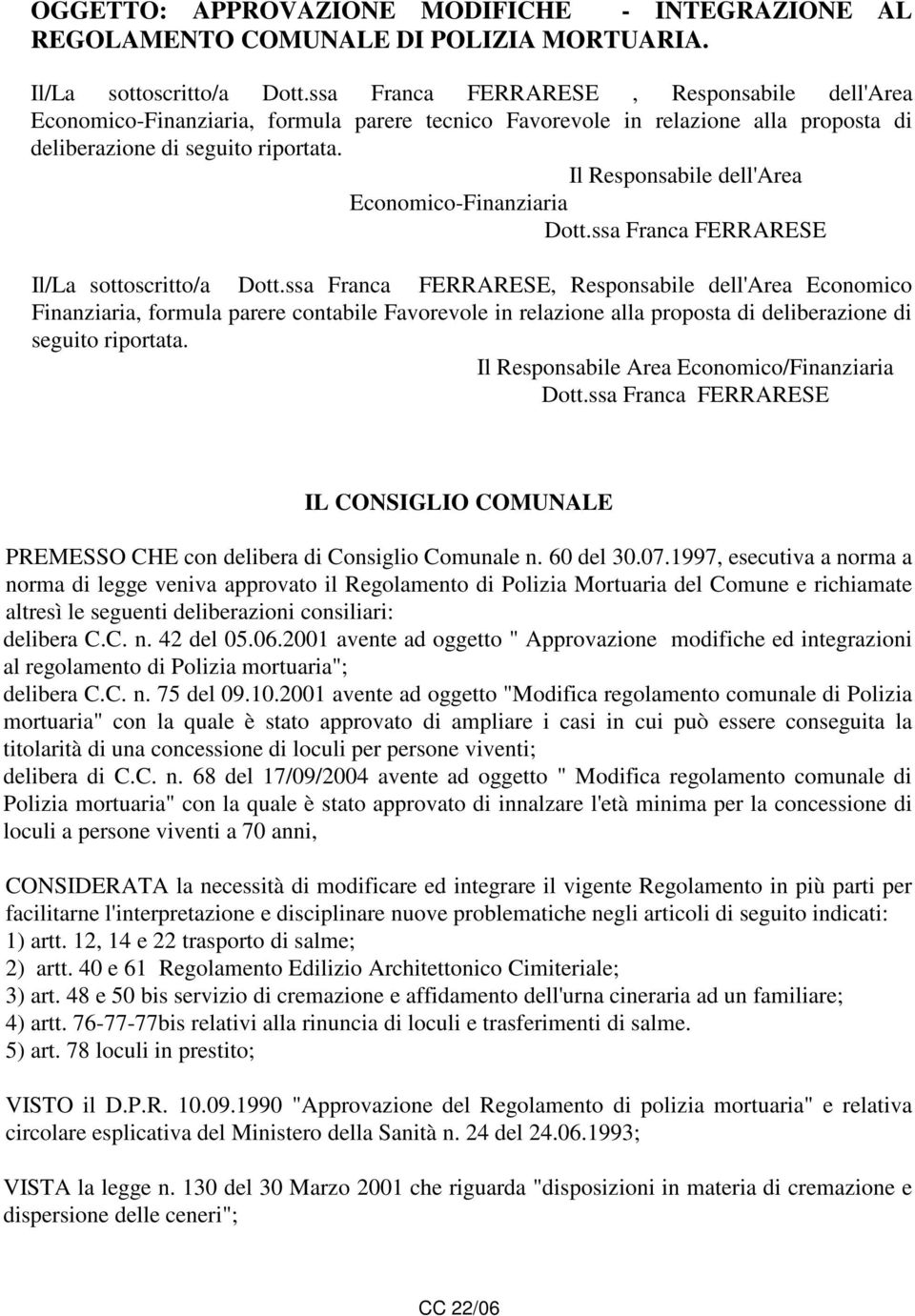 Il Responsabile dell'area Economico-Finanziaria Dott.ssa Franca FERRARESE Il/La sottoscritto/a Dott.