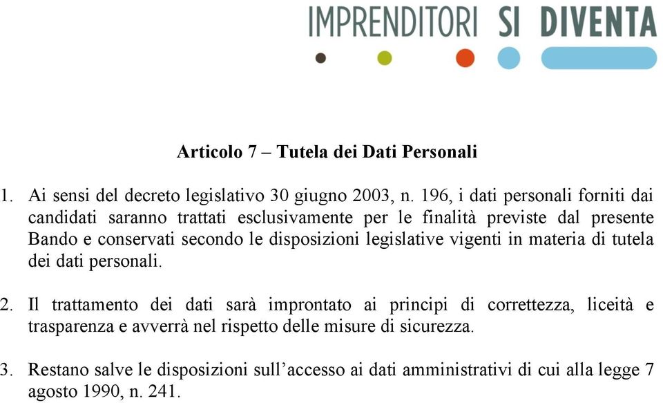 le disposizioni legislative vigenti in materia di tutela dei dati personali. 2.