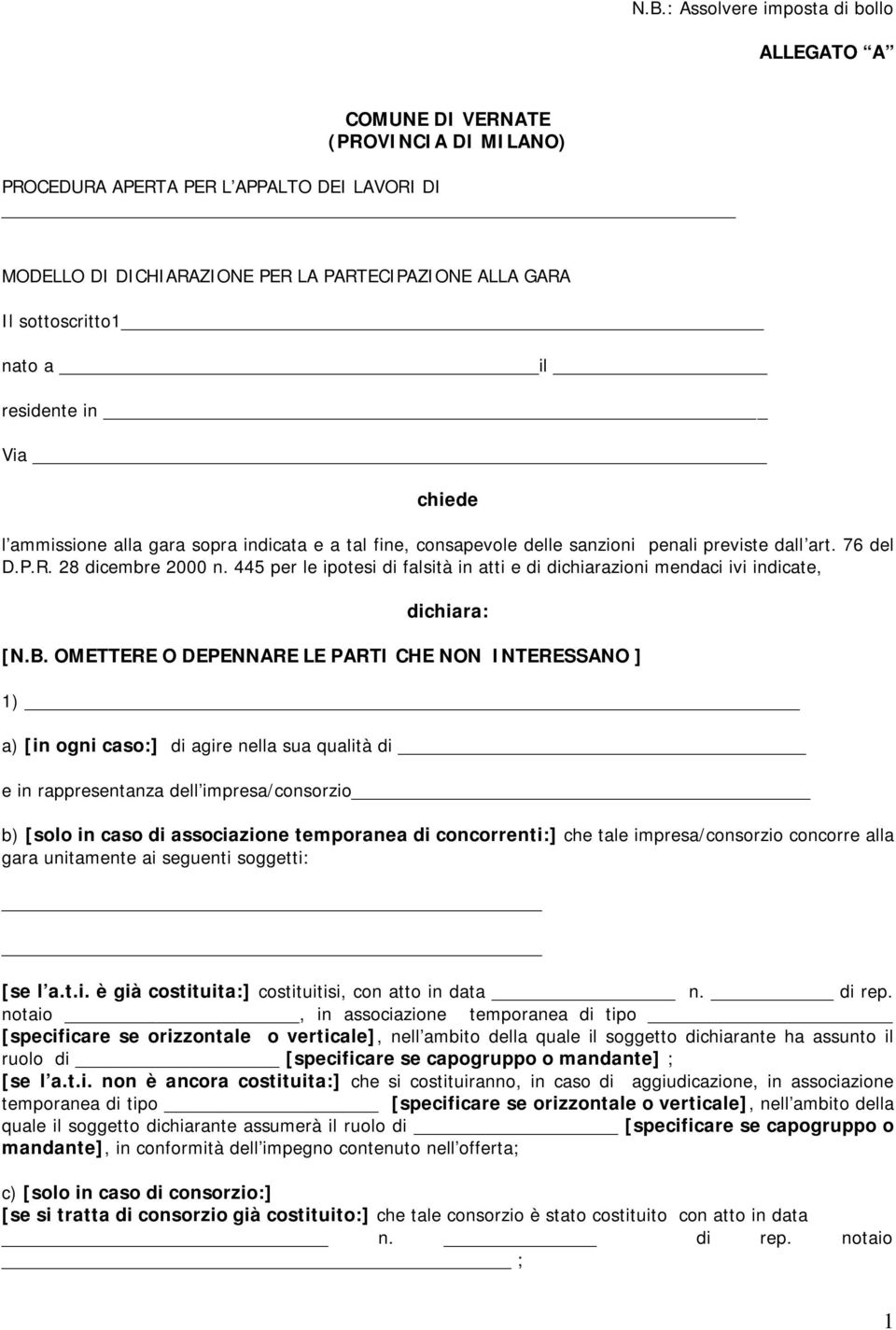 445 per le ipotesi di falsità in atti e di dichiarazioni mendaci ivi indicate, dichiara: [N.B.