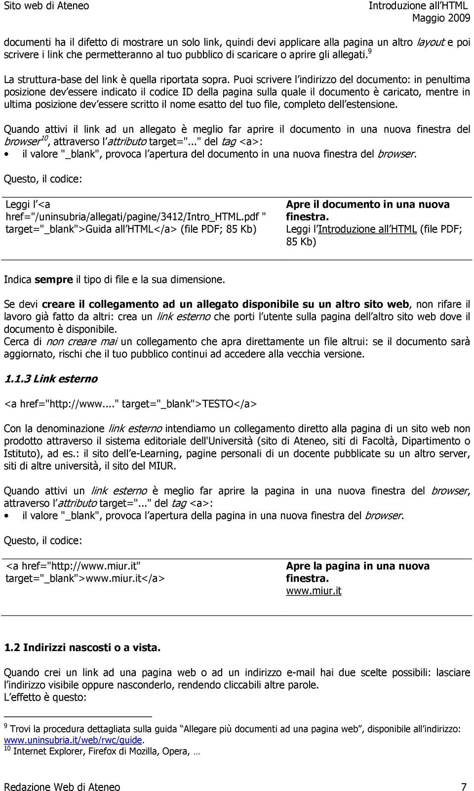 Puoi scrivere l indirizzo del documento: in penultima posizione dev essere indicato il codice ID della pagina sulla quale il documento è caricato, mentre in ultima posizione dev essere scritto il