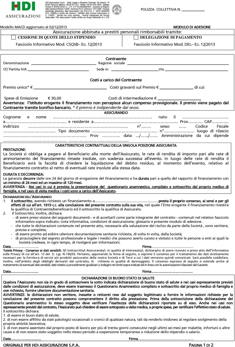 Informativo Mod. CSQSB ED. 12/2013 Fascicolo Informativo Mod. DEL ED. 12/2013 Contraente Denominazione Ragione sociale CF/ Partita IVA 