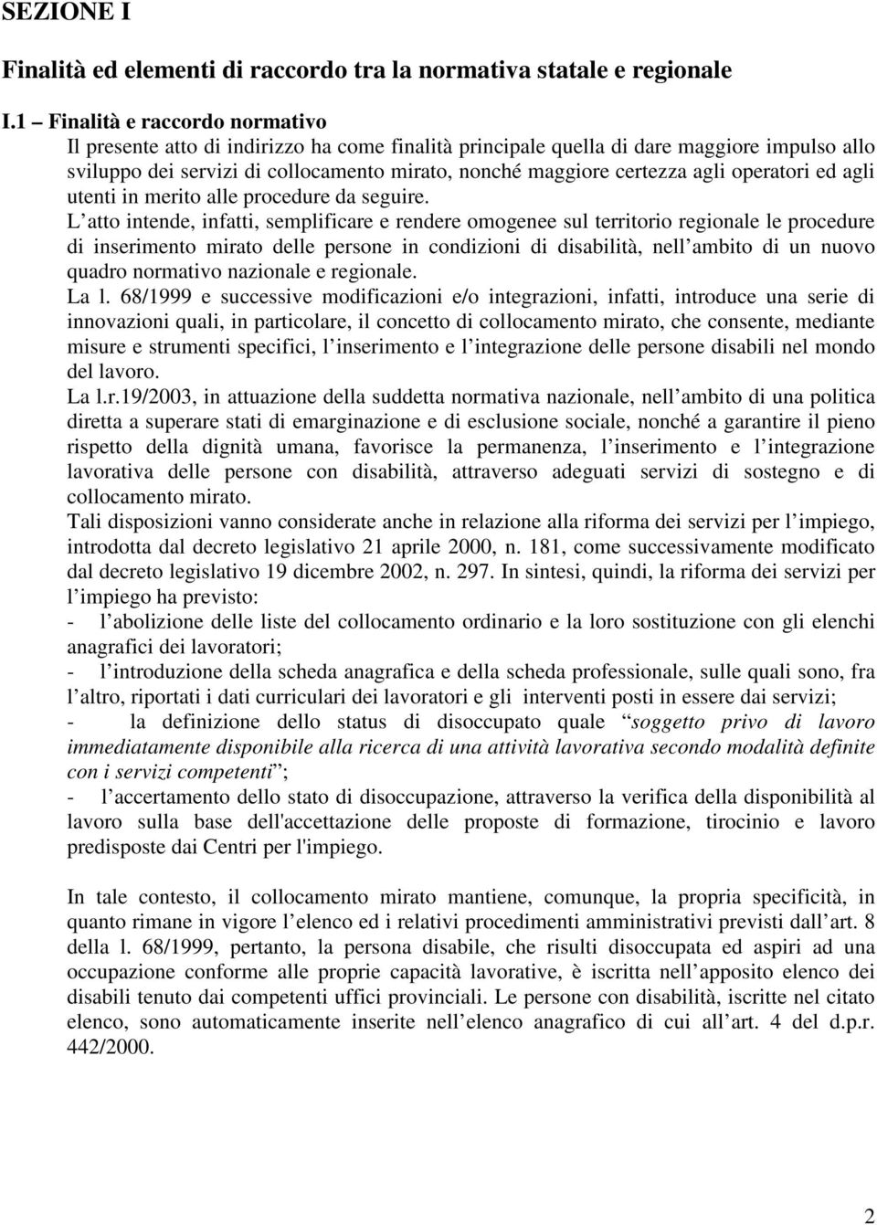 agli operatori ed agli utenti in merito alle procedure da seguire.