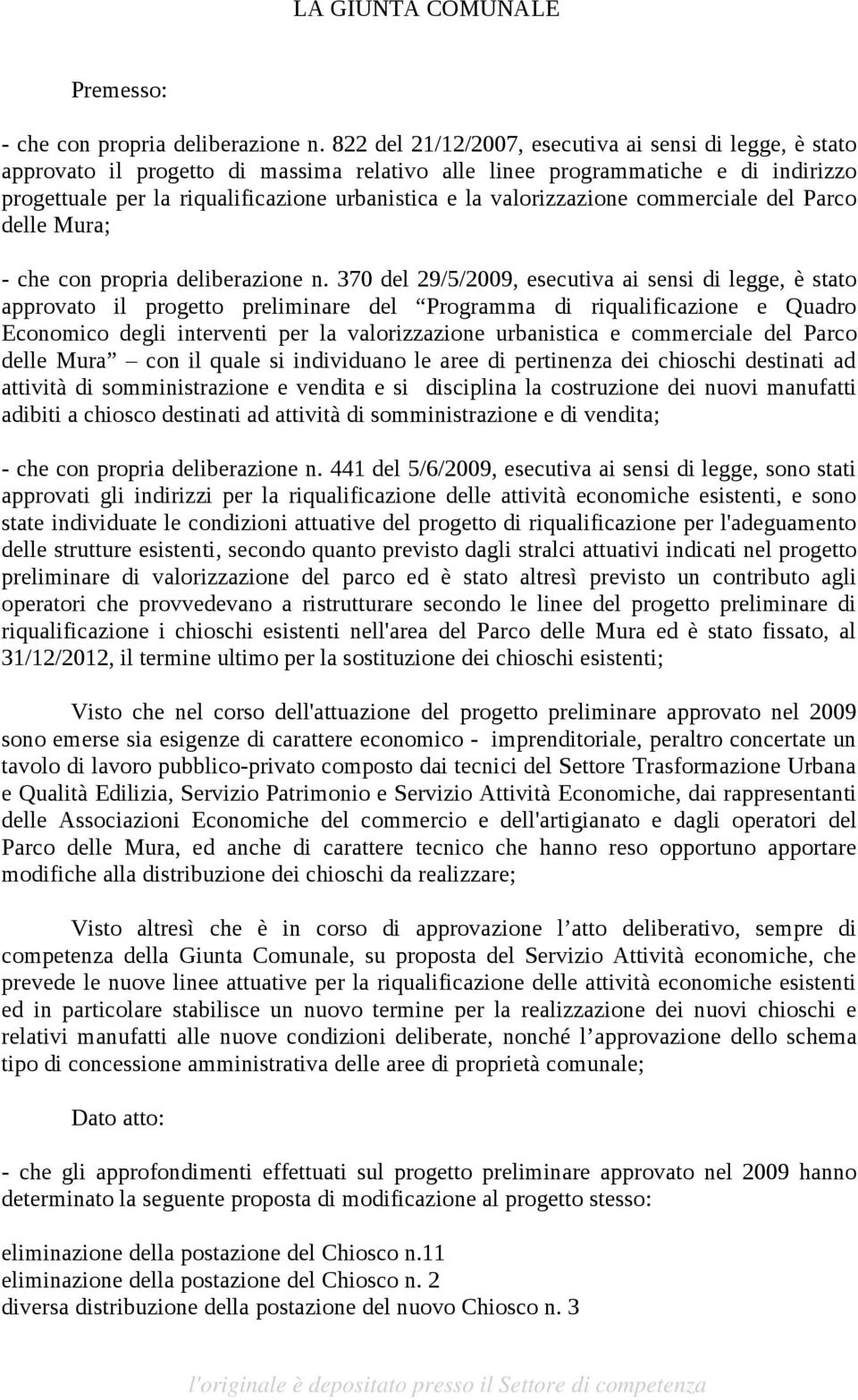 valorizzazione commerciale del Parco delle Mura; - che con propria deliberazione n.